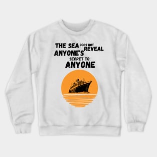 Quote about selling ships Sea hide your secrets Crewneck Sweatshirt